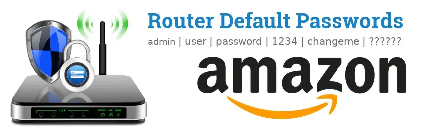 Amazon Default Usernames And Passwords Updated June 21 Routerreset